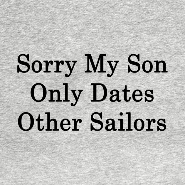 Sorry My Son Only Dates Other Sailors by supernova23